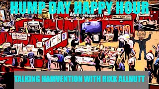 HUMP DAY HAPPY HOUR TALKING HAMVENTION WITH RICK ALLNUTT