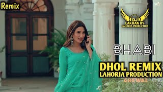 BHABI Mankirt Aulakh Dhol Remix Song Dj Lahoria Production Dj Lakhan by Lahoria Production
