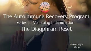 Autoimmune Recovery  Program ( The Diaphragm Reset )