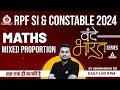 RPF Maths Classes 2024 | RPF SI & Constable Maths by Abhinandan Sir | Mixed Proportion