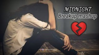50 Min of Bollywood😔 Breakup Mashup💔 |  - Midnight Breakup sad😞 songs  | Remember your Memories |