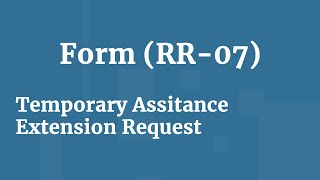 How do I complete the Temporary Assistance Extension Request Form (RR-07)