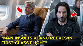 Man Insults Keanu Reeves in First Class Flight—Instantly Regrets It When the Truth Is Revealed!