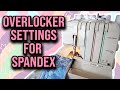 OVERLOCKER/SERGER MACHINE SETTINGS FOR SEWING SPANDEX! |