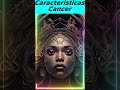 Caracteristicas Signo CANCER ♋ #cancer #signocancer #horoscopo