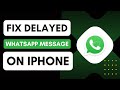 How To Fix Delayed WhatsApp Messages On iPhone