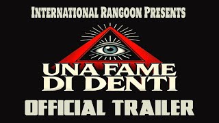 International Rangoon Presents: Una Fame di Denti (Official Trailer #1)