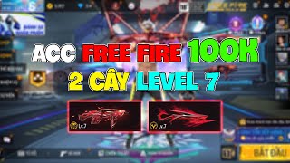 Review Acc Free Fire 100K Có 2 Cây Level 7, Có Thật Hay Không ?