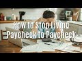 How to Stop Living Paycheck to Paycheck: 7 Strategies You Can Implement IMMEDIATELY!