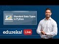 Python Live - 2 | Standard Data Types in Python | Python Tutorial | Python Training | Edureka