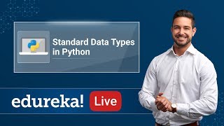 Python Live - 2 | Standard Data Types in Python | Python Tutorial | Python Training | Edureka