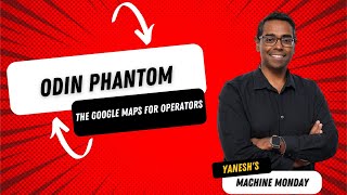 Machine Monday | Odin Phantom - The Google Maps for operators