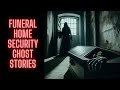 Funeral Home Security Ghost Stories