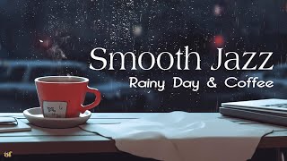 Coffee Jazz \u0026 Rainy Day | Smooth Jazz Instrumental Music For Relax , Study and Work #45