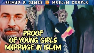 Ahmad \u0026 James 🆚 Muslim Couple - Proof of Young Girls Marriage in Islam |Educational Purposes