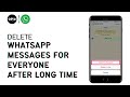 How to Delete WhatsApp messages for Everyone after Long Time [2023]