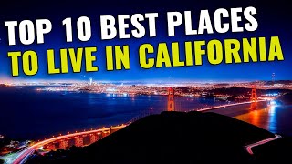 Top 10 Best Places to Live in California 2023