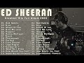 Ed Sheeran Playlist 2024 - Best Songs Collection Full Album - The Best Of Ed Sheeran - Greatest Hits