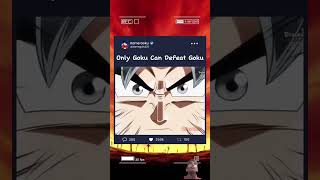 Only goku can defeat goku#goku #anime#dragonball#dbz #viralshorts#1millionviews #1millionsubscribers