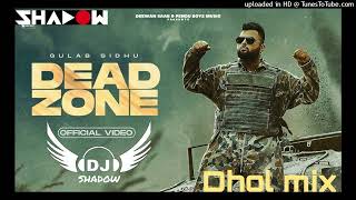 DEAD ZONE Dhol Remix Gulab Sidhu Feat Dj Shadow Production Latest Punjabi Songs 2022_320K)