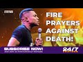 FIRE PRAYERS AGAINST DEATH | PST JERRY EZE