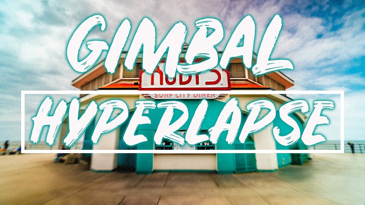 How To Gimbal Hyperlapse Tutorial 2018 Youtube