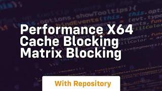 Performance x64 cache blocking matrix blocking