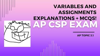 AP CSP Topic 3.1 - Variables and Assignments - Explanations and 5 MCQs!