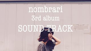 ノンブラリ 3rd album「SOUND TRACK」trailer 2017.6.10.SAT. on sale!