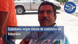 Ciudadanos exigen debate de candidatos en Valparaíso