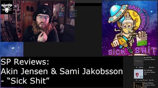 Akin Jensen \u0026 Sami Jakobsson - “Sick Shit” [SP Reviews]