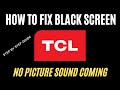 TCL TV HAS SOUND BUT NO PICTURE || FIX TCL SMART TV BLACK SCREEN