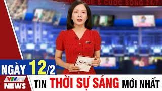 BẢN TIN SÁNG ngày 12/2 - Tin tức thời sự mới nhất hôm nay | VTVcab Tin tức