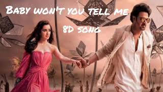 Baby Won't You Tell Me | 8D AUDIO SONG | Saaho | Prabhas, Shraddha K | Shankar Ehsaan L