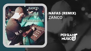 Zanco - Nafas (Remix) - ریمیکس آهنگ نفس از زانکو