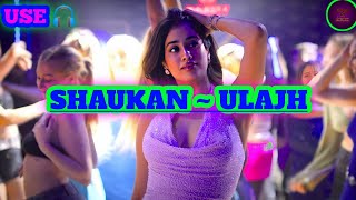 Shaukan ~ Ulajh (8D AUDIO 💫🎧) || USE HEADPHONES 🎧😈👹