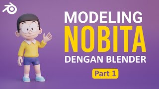 Tutorial Blender - Modeling Karakter Nobita (Part 1) [BAHASA INDONESIA]