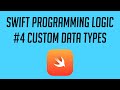 Swift Programming Logic, #4: Custom Data Types