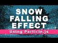 Snow Falling Effect Using Particle.js - Tutorial Will be Coming Soon