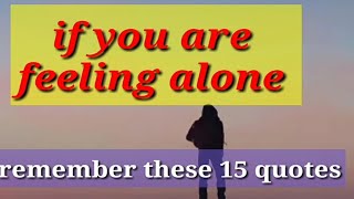 when you feel lonely remember these 15 quotes l alone quotes in English