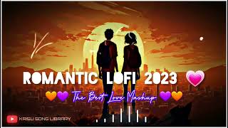 Romantic Lofi Mashup Song 2023 💗|| The Best Love Song 🧡|| Bollywood Hindi songs ❤️||Arijit Singh💟