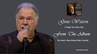 Gene Watson - I Forget You Every Day