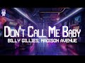 Billy Gillies & Madison Avenue ⚡ Don't Call Me Baby / Lyrics