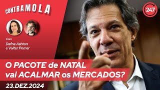 CONTRAMOLA: O PACOTE DE NATAL VAI ACALMAR OS MERCADOS? 23.12.24