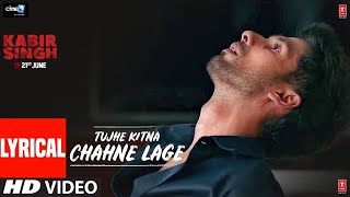 Tujhe Kitna Chahne Lage Full Song | Kabir Singh | Mithoon Feat. Arijit Singh | Shahid K, Kiara A