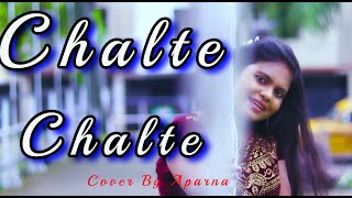 Chalte Chalte – Mohabbatein | Romantic Love Song Female Version | Aparna Das