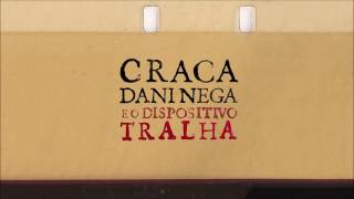 Craca, Dani Nega e o Dispositivo Tralha | 2016