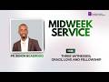 THREE  WITNESSES; GRACE, LOVE AND FELLOWSHIP || MIDWEEK SERVICE