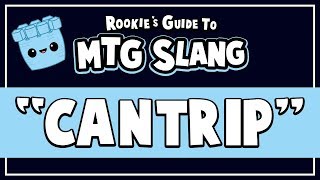 Rookie's Guide to Magic: The Gathering Slang - Episode 4: Cantrip