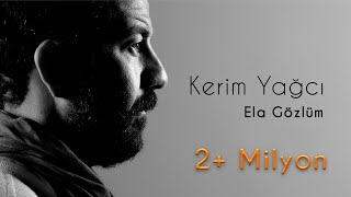 Kerim Yağcı - Ela Gözlüm ( Audio)